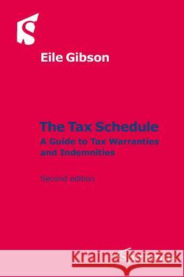 The Tax Schedule: A Guide to Tax Warranties and Indemnities Eile Gibson 9781907444791 Spiramus Press