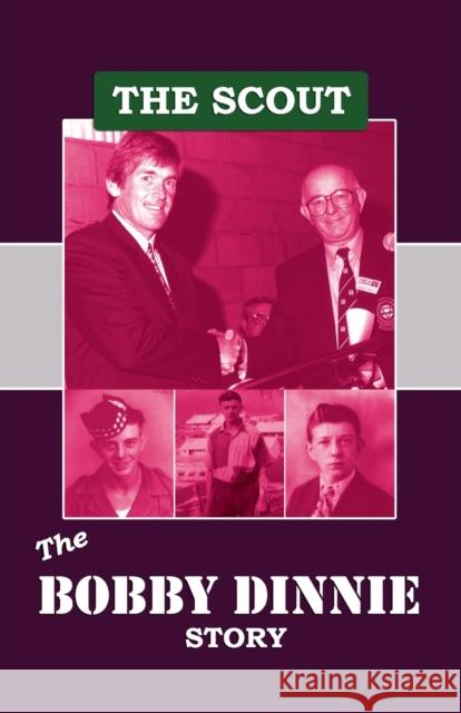 The Scout: The Bobby Dinnie Story Bobby Dinnie 9781907463990 Shn