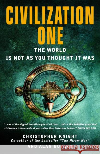 Civilization One: The World Is Not as You Thought It Was Christopher Knight 9781907486098