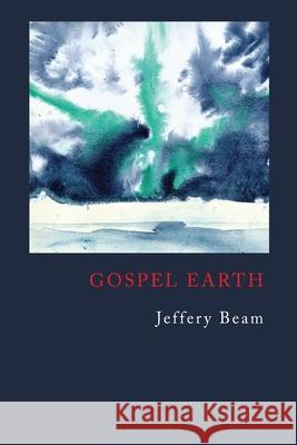 Gospel Earth Jeffery Beam 9781907489013