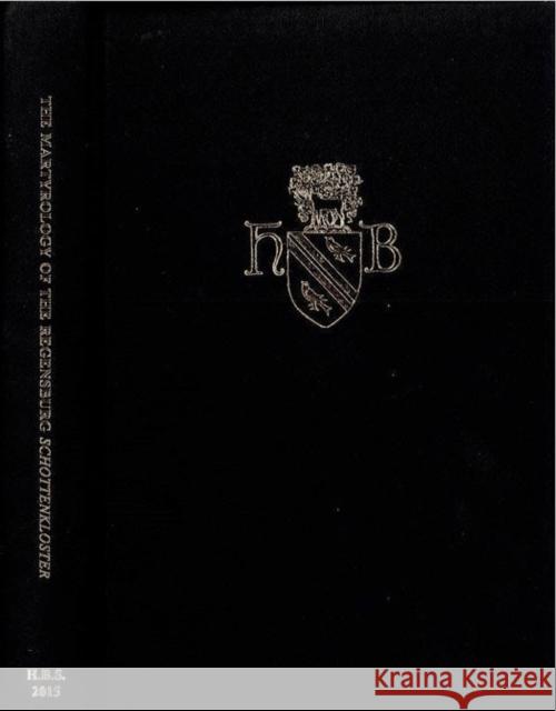 The Martyrology of the Regensburg Schottenkloster Padraig O 9781907497360 Henry Bradshaw Society