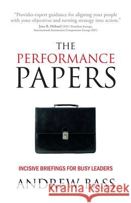 The Performance Papers - Incisive Briefings for Busy Leaders Bass, Andy 9781907498718 Book Shaker