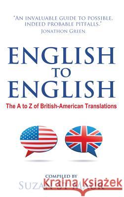 English to English - The A to Z of British-American Translations St Maur, Suzan 9781907498954 Book Shaker