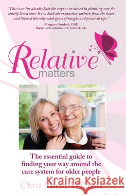 Relative Matters - the essential guide to finding your way around the care system for older people Moon-Willems, Chris 9781907498978 Book Shaker