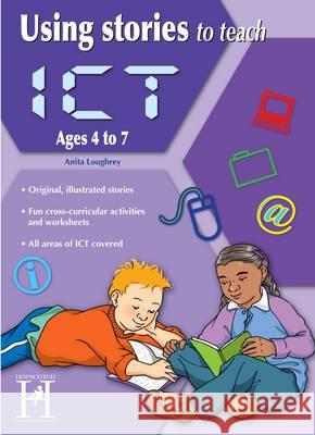 Using Stories to Teach ICT Ages 6-7 Anita Loughrey 9781907515385 Hopscotch