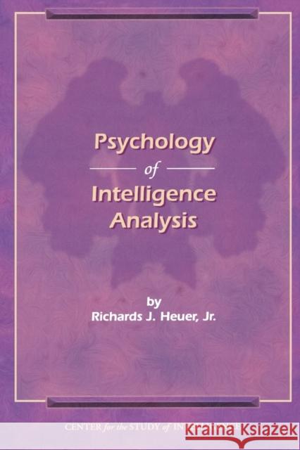 The Psychology of Intelligence Analysis Richard J. Heuer 9781907521041 Books Express Publishing