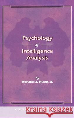 The Psychology of Intelligence Analysis Richard J Heuer 9781907521232 www.Militarybookshop.Co.UK