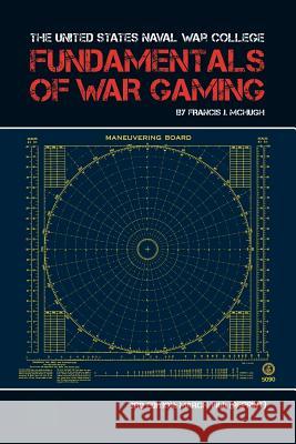 The United States Naval War College Fundamentals of War Gaming Francis J. McHugh H. F. Fischer 9781907521256 Military Bookshop