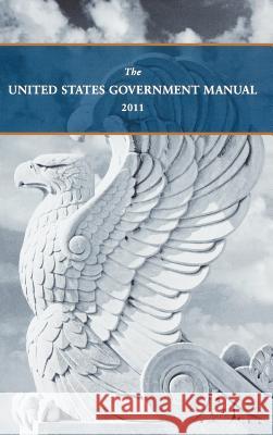 United States Government Manual 2011 National Archives & Records Admin Office of the Federal Register  9781907521584 WWW.Militarybookshop.Co.UK