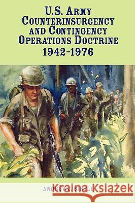 United States Army Counterinsurgency and Contingency Operations Doctrine, 1942-1976 Andrew J. Birtle 9781907521850