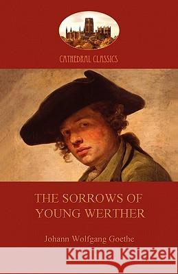 The Sorrows of Young Werther Johann Wolfgang von Goethe 9781907523724 Aziloth Books