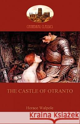 The Castle of Otranto: A Gothic Tale Horace Walpole 9781907523809 Aziloth Books