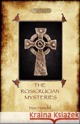The Rosicrucian Mysteries Max Heindel 9781907523991 Aziloth Books