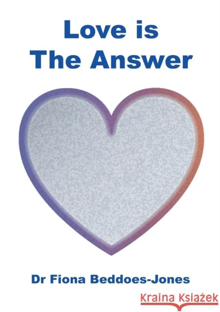 Love is the Answer Beddoes-Jones, Fiona 9781907527326