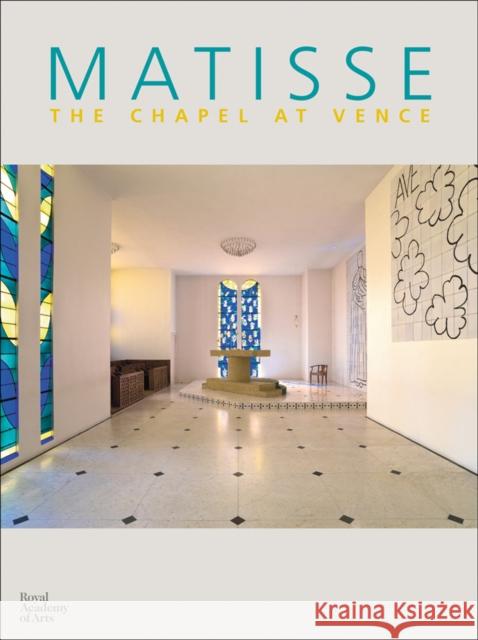 Matisse: Chapel at Vence Marie-Therese Pulvenis de Seligny 9781907533600