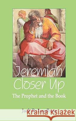 Jeremiah Closer Up: The Prophet and the Book Lundbom, Jack R. 9781907534072 Sheffield Phoenix Press Ltd