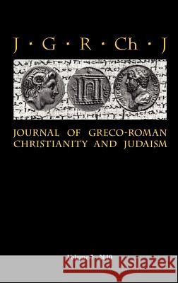 Journal of Greco-Roman Christianity and Judaism: 7 Stanley E. Porter, Matthew Brook O'Donnell, Wendy Porter 9781907534188 Sheffield Phoenix Press