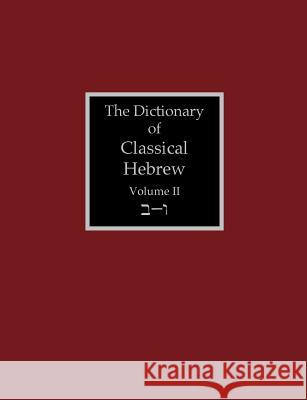 The Dictionary of Classical Hebrew Volume 2: Beth-Waw David J. a. Clines 9781907534409