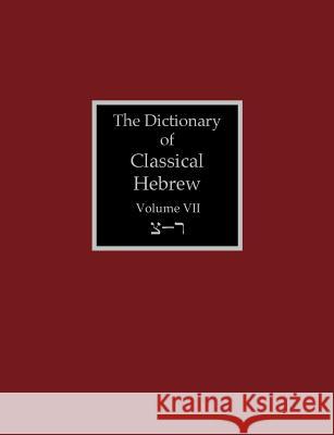 The Dictionary of Classical Hebrew Volume 7: Sade-Resh David J. a. Clines 9781907534454 Sheffield Phoenix Press Ltd.