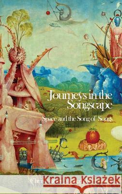 Journeys in the Songscape: Space and the Song of Songs Christopher Meredith 9781907534850 Sheffield Phoenix Press