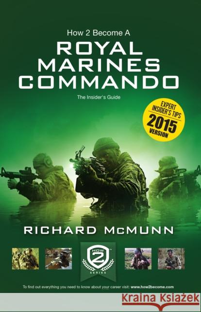 How 2 Become a Royal Marines Commando: The Insiders Guide Richard McMunn 9781907558047 How2become Ltd