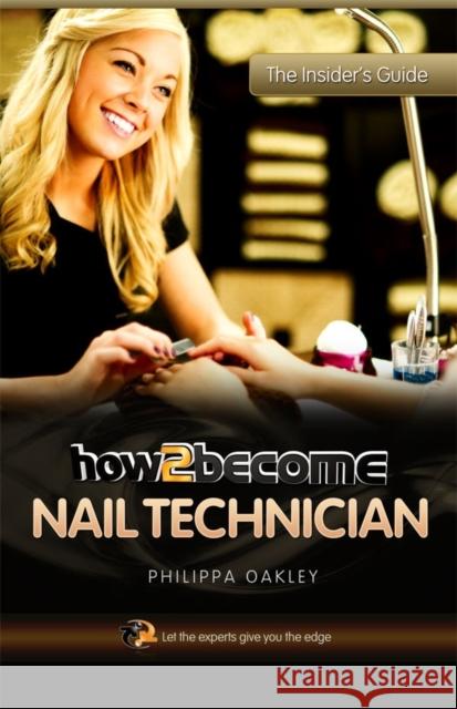 How to Become a Nail Technician Philippa Oakley 9781907558450 How2become Ltd