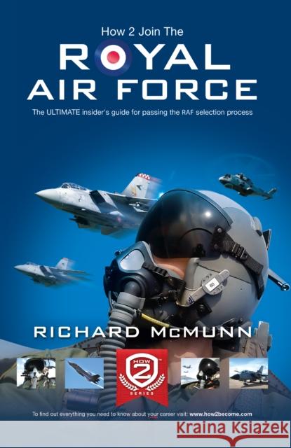 How to Join the Royal Air Force: the Insider's Guide Richard McMunn 9781907558580 How2become Ltd