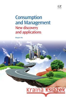 Consumption and Management: New Discovery and Applications Bingxin Wu   9781907568077 Chartridge Books Oxford