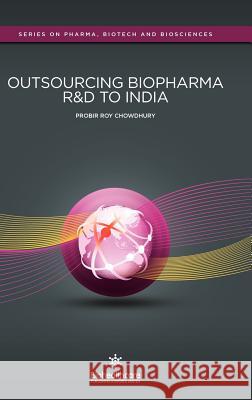 Outsourcing Biopharma R&d to India Chowdhury, Probir Roy 9781907568084 
