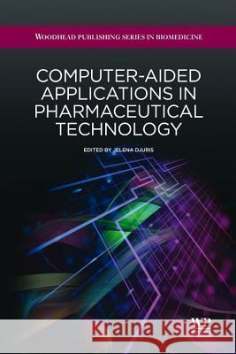 Computer-Aided Applications in Pharmaceutical Technology Jelena Djuris 9781907568275 0