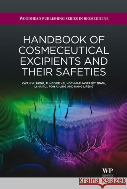Handbook of Cosmeceutical Excipients and Their Safeties K Y Heng 9781907568534 Elsevier Science & Technology