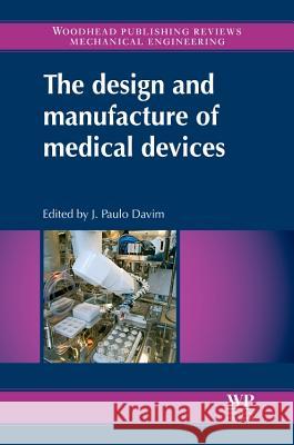 The Design and Manufacture of Medical Devices J. Paulo Davim 9781907568725