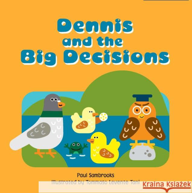 Dennis and the Big Decisions Paul Sambrooks 9781907585173 CoramBAAF