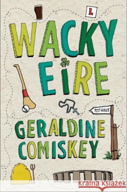 Wacky Eire Geraldine Comiskey 9781907593482 Liberties Press