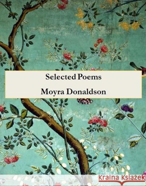 Selected Poems: Moyra Donaldson Donaldson, Moyra 9781907593529 