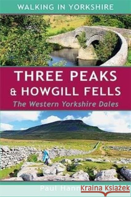 Three Peaks & Howgill Fells: The Western Yorkshire Dales Paul Hannon 9781907626142