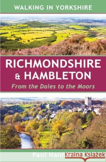 Walking in Yorkshire: Richmondshire & Hambleton: From the Dales to the Moors Paul Hannon 9781907626319