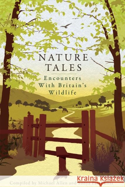 Nature Tales: Encounters with Britain's Wildlife Michael Allen, Sonya Patel Ellis, Sir David Attenborough 9781907642210