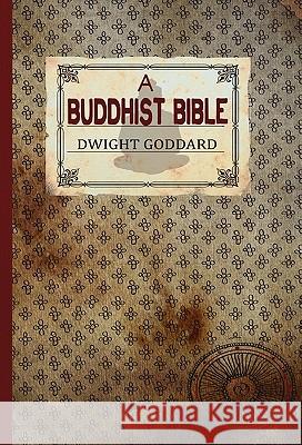 A Buddhist Bible Dwight Goddard 9781907661464