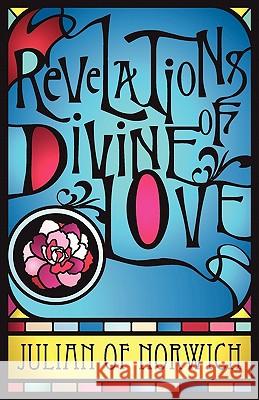 Revelations of Divine Love Julian of Norwich                        Simon Parke 9781907661884 White Crow Books