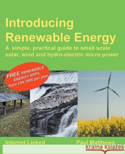 Introducing Renewable Energy Paul Matthews   9781907670503 Greenstream Publishing