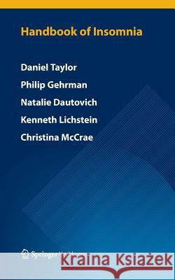 Handbook of Insomnia Daniel Taylor, Philip Gehrman, Natalie D Dautovich, Kenneth L Lichstein, Christina S McCrae 9781907673726