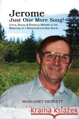 Jerome: Just One More Song: Local, Social & Political History in the Repertoire of a Newfoundland-Irish Singer Dr Margaret Bennett 9781907676154 Grace Note