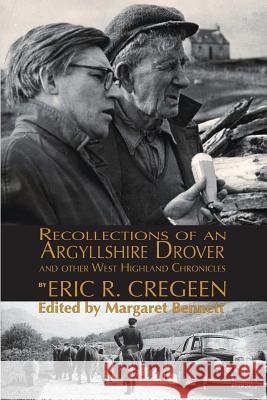 'Recollections of an Argyllshire Drover' and Other West Highland Chronicles Eric R. Cregeen Margaret Bennett  9781907676468