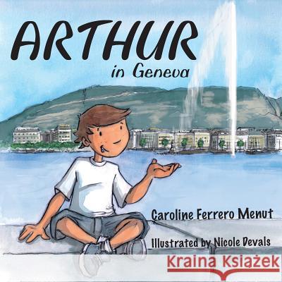 Arthur in Geneva Caroline Ferrer Nicole Devals Iain S. MacPherson 9781907676574