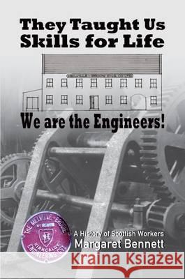 We Are the Engineers!: They Taught Us Skills for Life Margaret Bennett 9781907676666