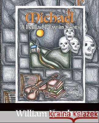 Michael: A Ballad Play in Scots William Hershaw 9781907676765