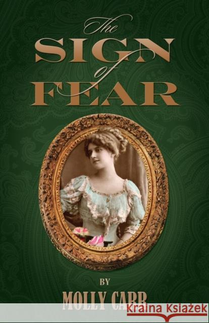 The Sign of Fear: The Adventures of Mrs. Watson with a Supporting Cast Including Sherlock Holmes, Dr. Watson and Moriarty Molly Carr 9781907685002 MX Publishing