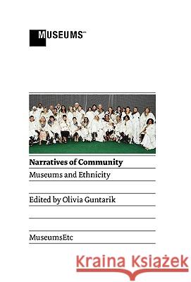 Narratives of Community : Museums and Ethnicity Olivia Guntarik 9781907697050 