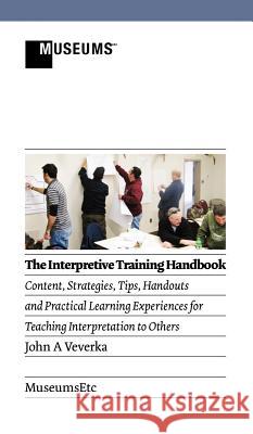 The Interpretive Training Handbook John A. Veverka 9781907697364